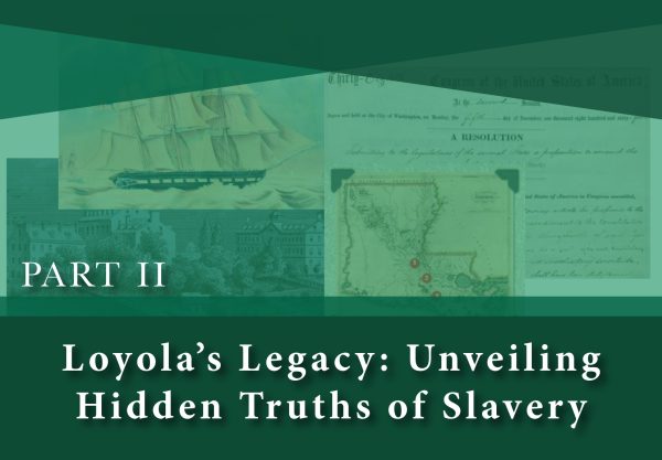 Loyola’s Legacy: Unveiling Hidden Truths of Slavery